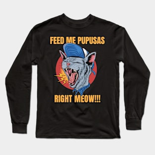 Feed Me Pupusas Long Sleeve T-Shirt